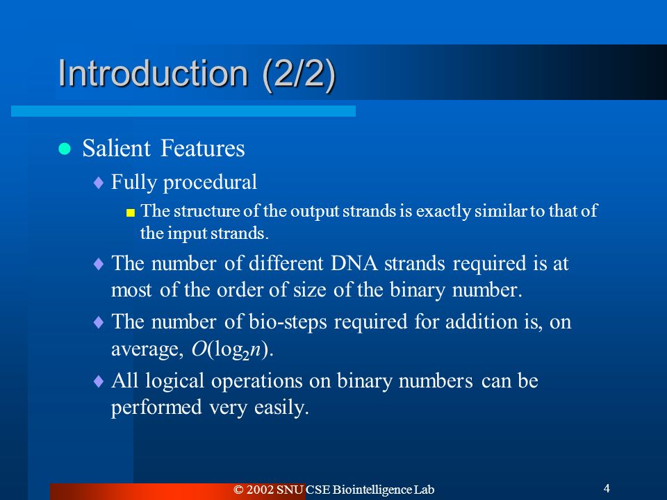 © 2002 SNU CSE Biointelligence Lab 4 Introduction (2/2) Salient Features  Fully procedural  The structure of the output strands is exactly similar to that of the input strands.