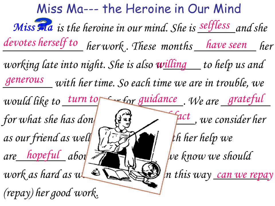 is the heroine in our mind. She is ______and she _____________ her work.