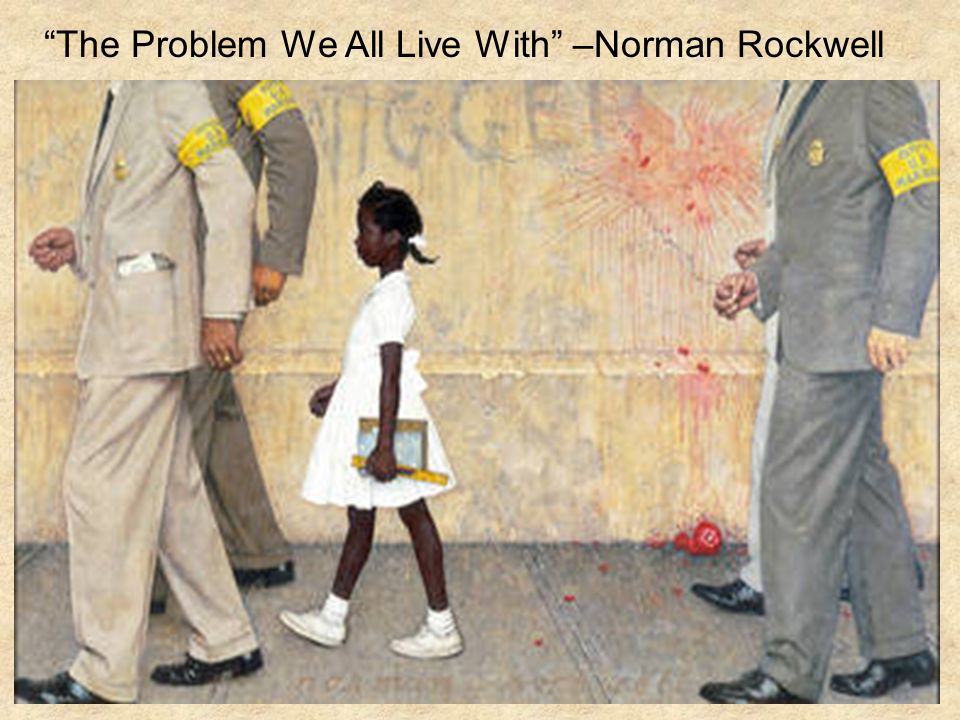 The Problem We All Live With –Norman Rockwell