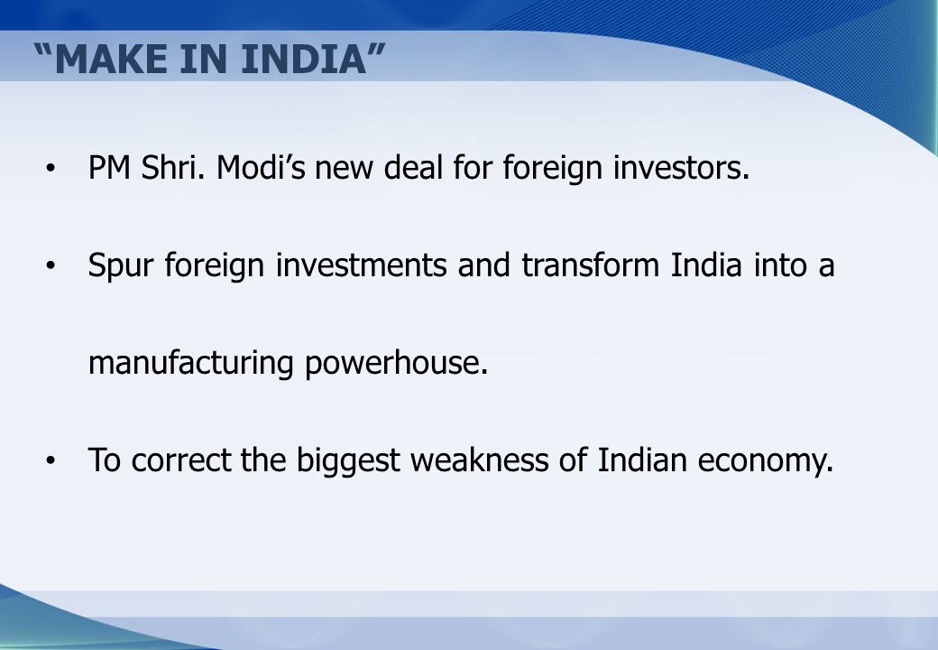 MAKE IN INDIA PM Shri. Modi’s new deal for foreign investors.