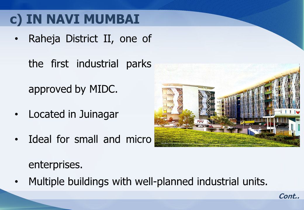 c) IN NAVI MUMBAI Raheja District II, one of the first industrial parks approved by MIDC.