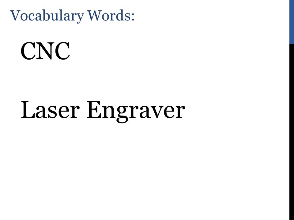 Vocabulary Words: CNC Laser Engraver
