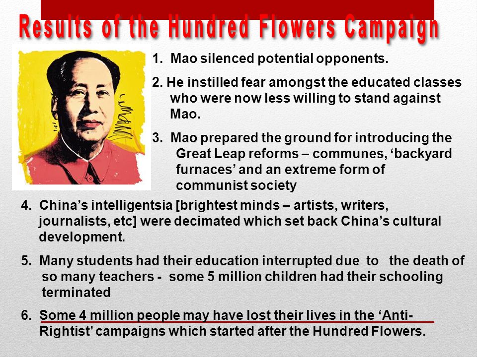The 100 Flowers Movement: LO: To examine the causes and consequences of the 100 flowers campaign LO: To make a judgement on why Mao introduced the campaign. - ppt download