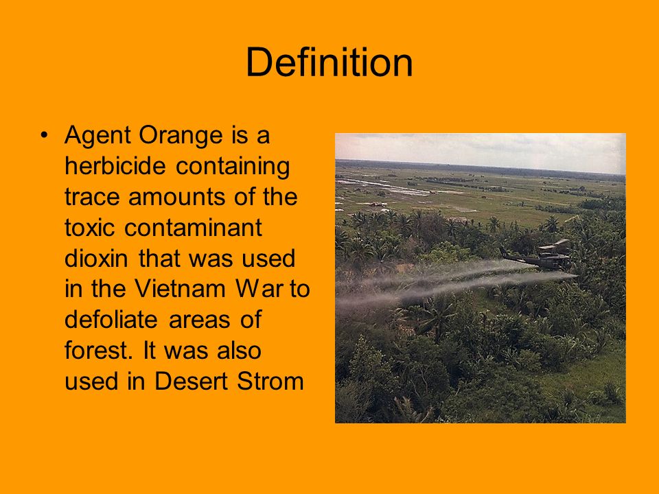 Agent Orange And Its Effects On The Environment By Anthony Quintero Castaneda Justin Giebler And Ben Parrea Ppt Download Agent Orange And Its Effects On The Environment By Anthony Quintero Castaneda Justin Giebler And Ben Parrea Ppt Download