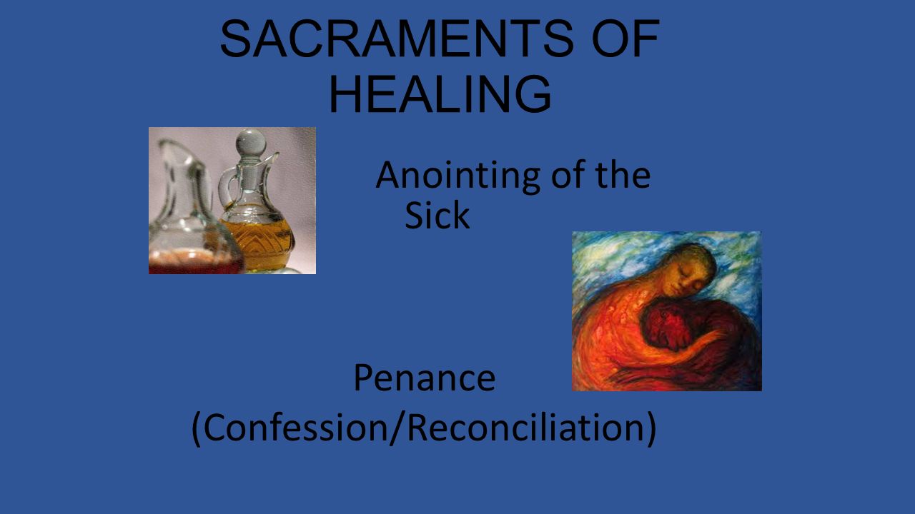 The Sacrament of Unction - Forgiveness of Sins and Healing of Diseases The Sacrament of Unction - Forgiveness of Sins and Healing of Diseases