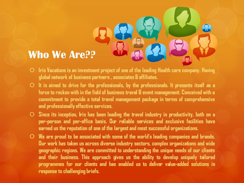 Who We Are .  Iris Vacations is an investment project of one of the leading Health care company.