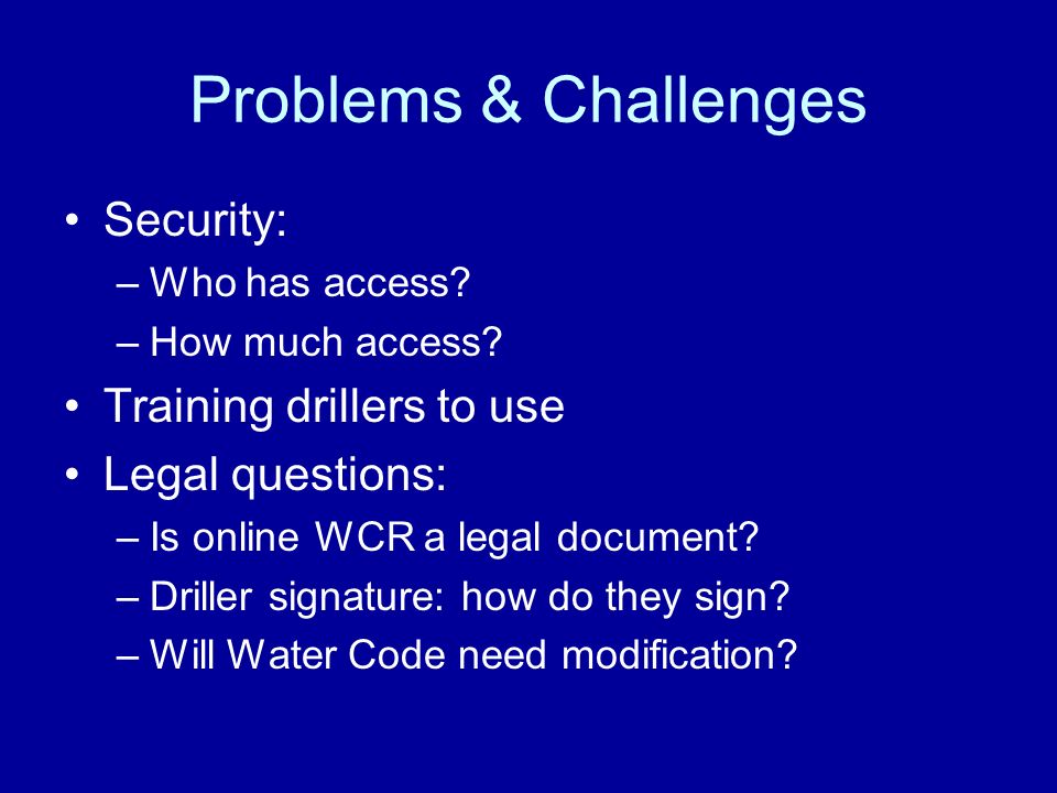 Problems & Challenges Security: –Who has access. –How much access.
