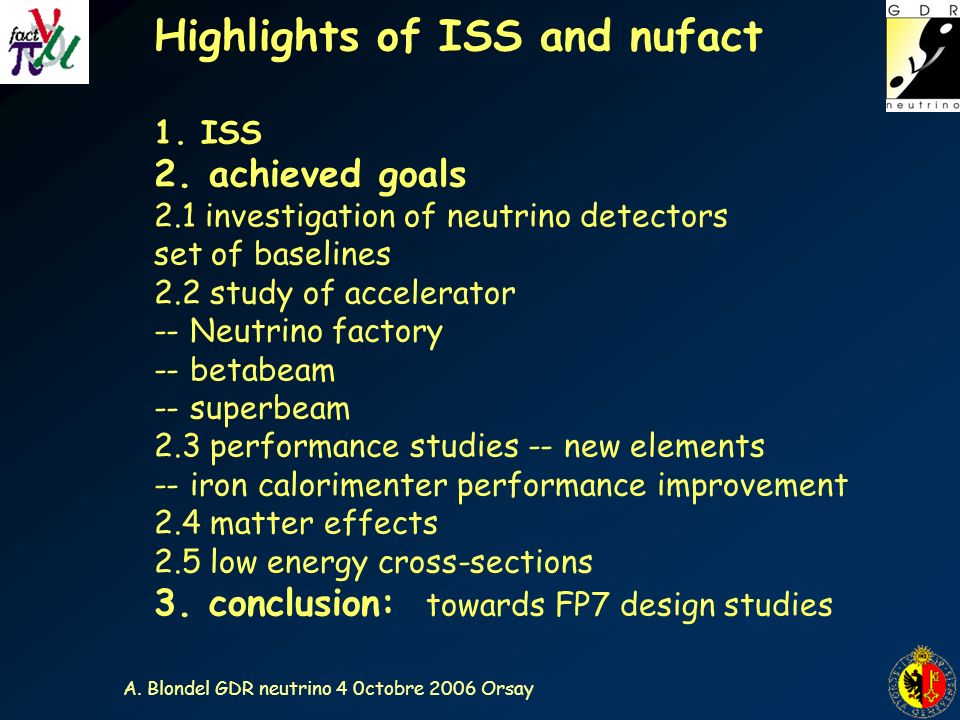 A. Blondel GDR neutrino 4 0ctobre 2006 Orsay Highlights of ISS and nufact 1.
