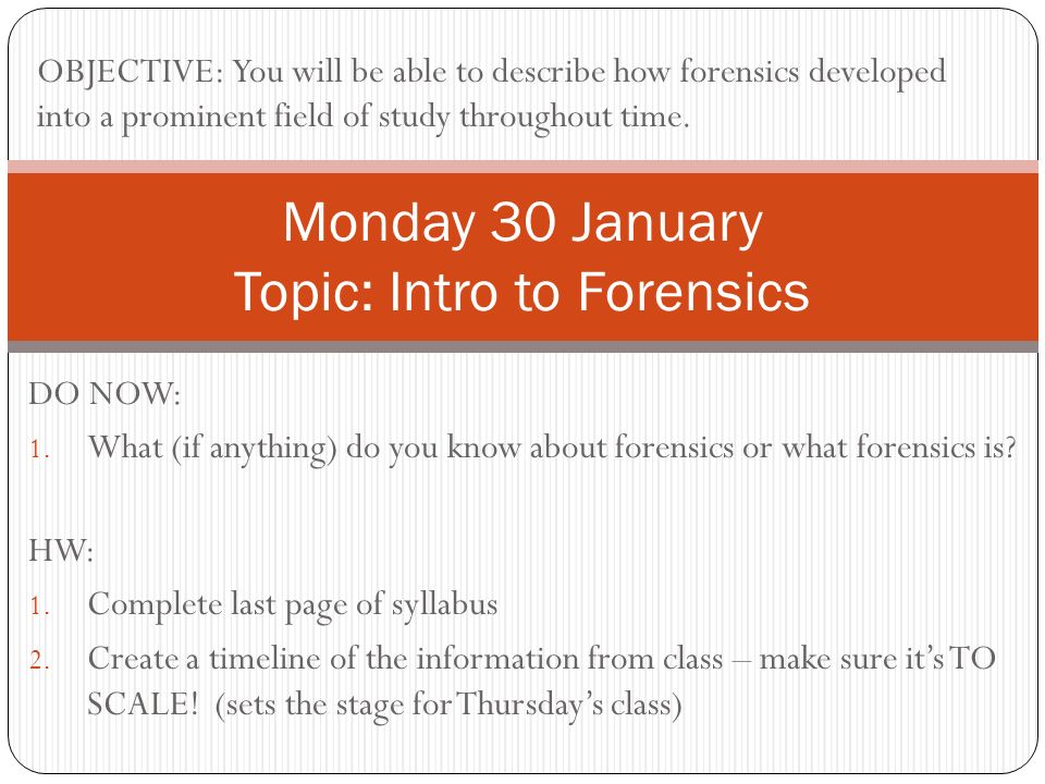 DO NOW: 1. What (if anything) do you know about forensics or what forensics is.