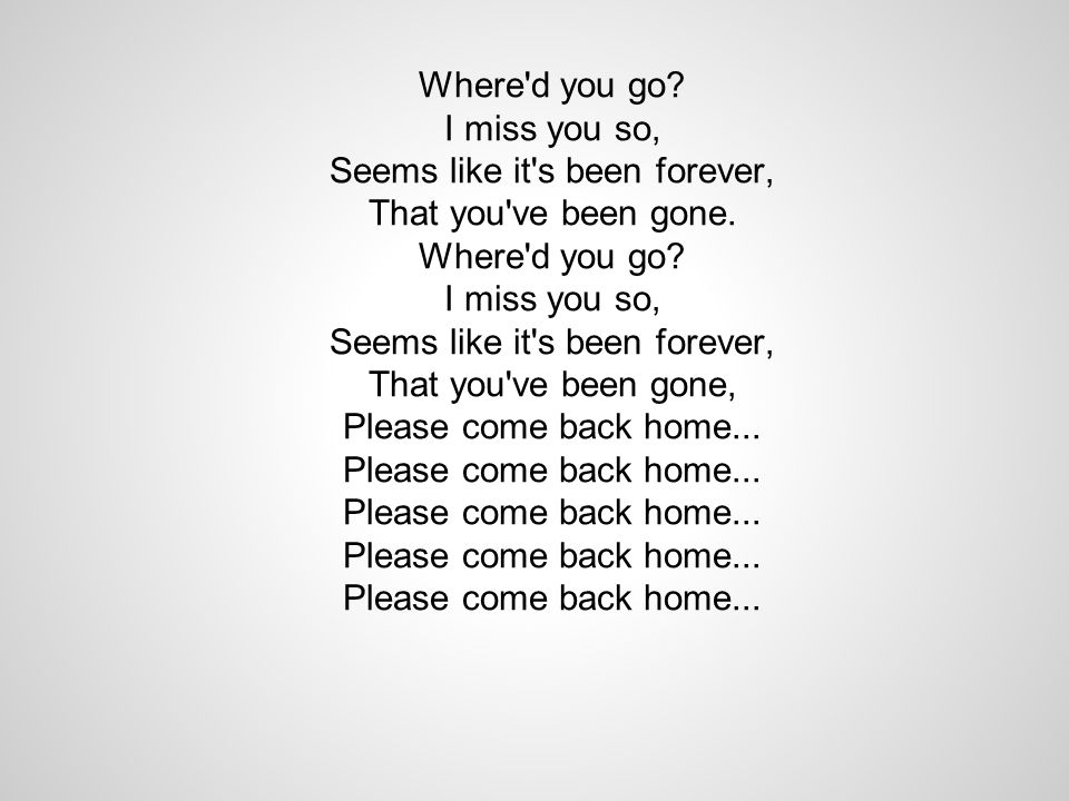 Where D You Go By Fort Minor Where D You Go I Miss You So Seems Like It S Been Forever That You Ve Been Gone She Said Some Days I Feel Like S Ppt Where D You Go By Fort Minor Where D You Go I Miss You So Seems Like It S Been Forever That You Ve Been Gone She Said Some Days I Feel Like S Ppt