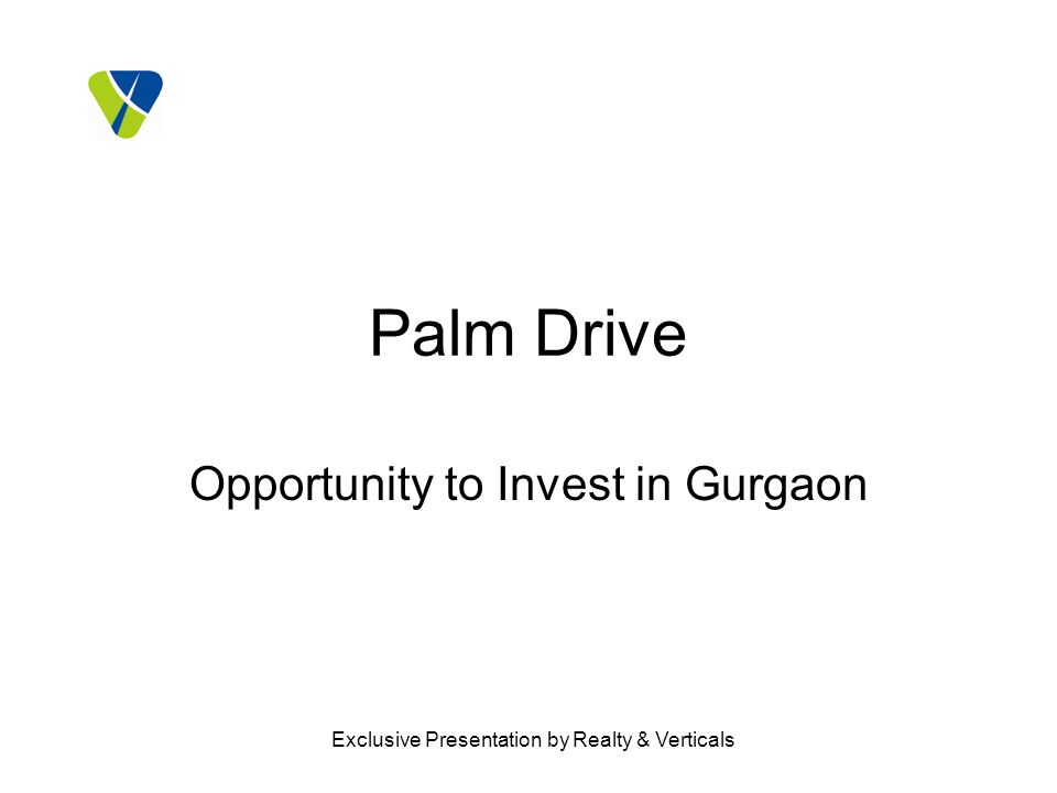 Exclusive Presentation by Realty & Verticals Palm Drive Opportunity to Invest in Gurgaon