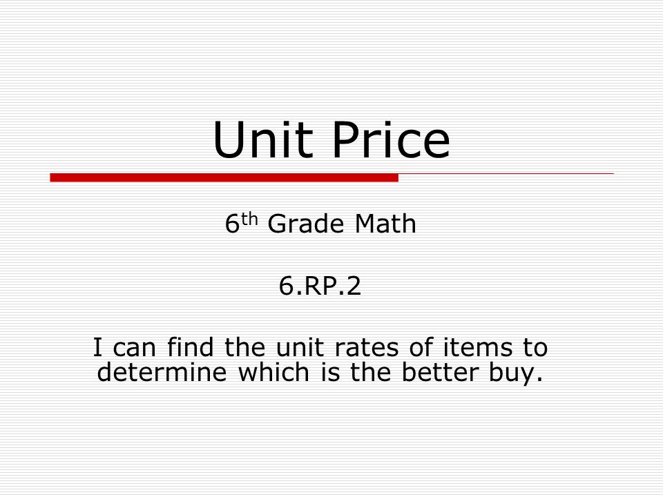 unit price 6 th grade math 6 rp 2 i can find the unit rates of items finding the unit price