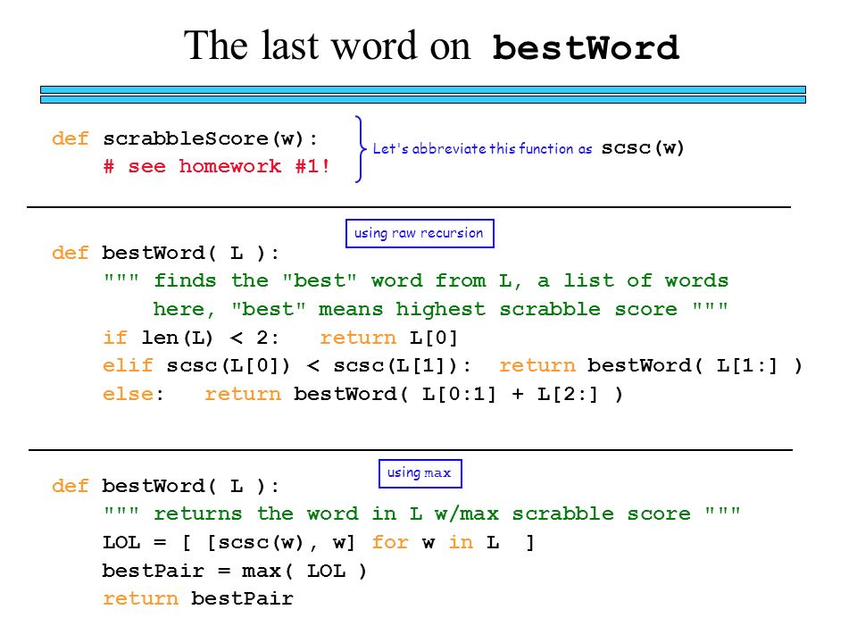 The last word on bestWord def scrabbleScore(w): # see homework #1.