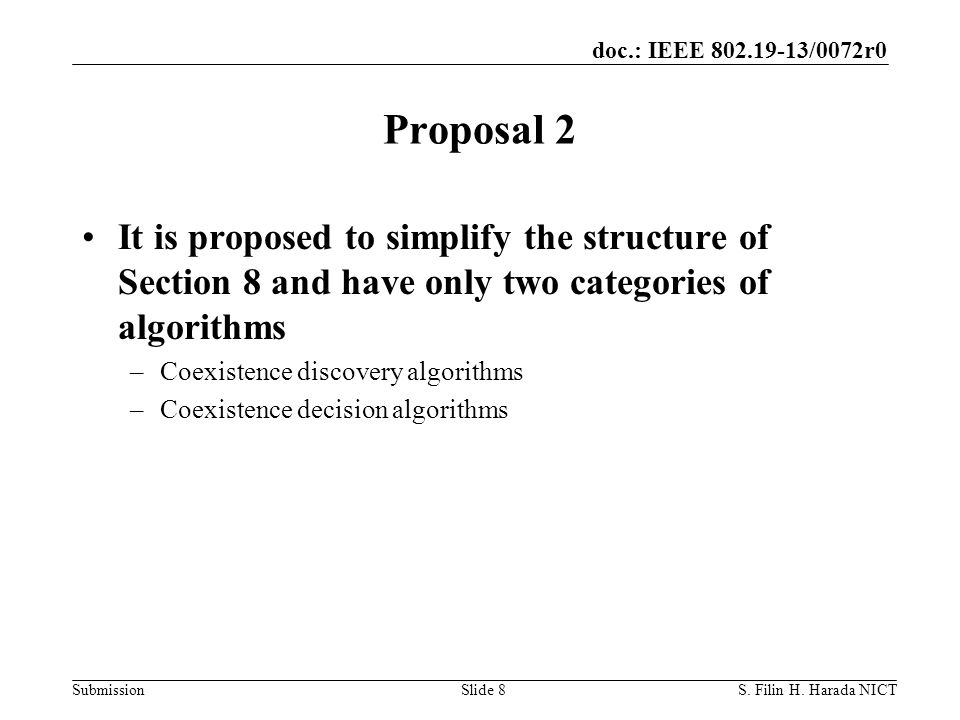 doc.: IEEE /0072r0 Submission Proposal 2 It is proposed to simplify the structure of Section 8 and have only two categories of algorithms –Coexistence discovery algorithms –Coexistence decision algorithms S.