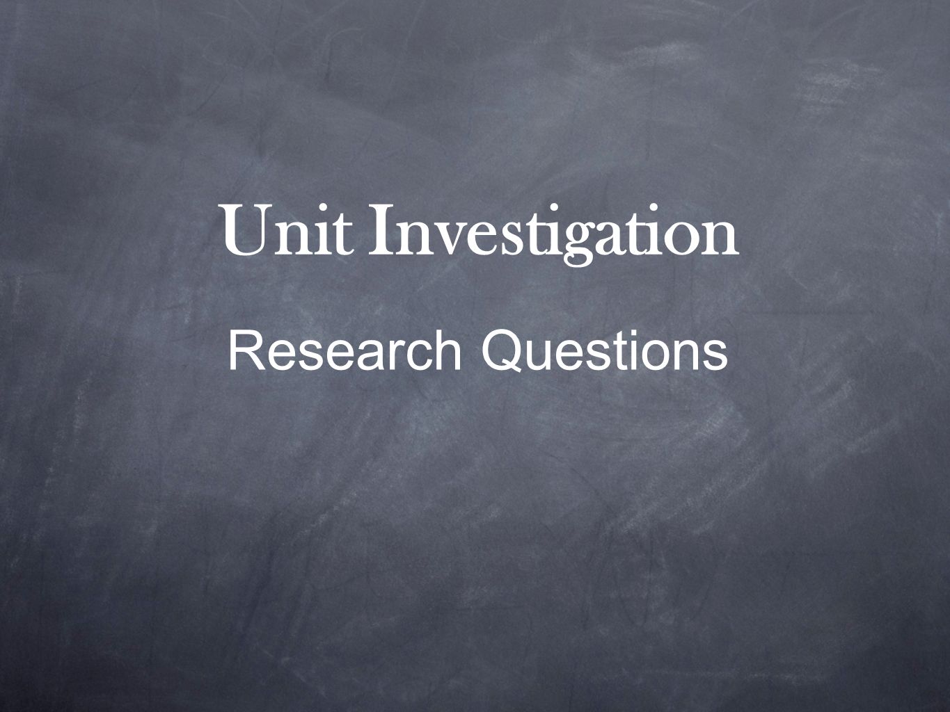 Unit Investigation Research Questions