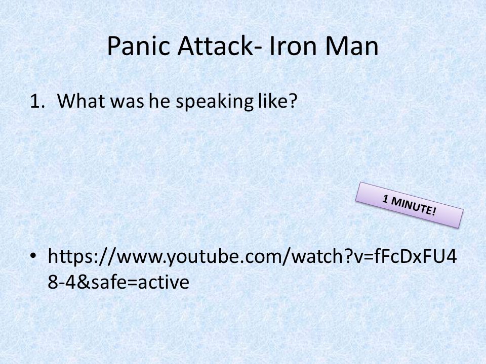 Panic Attack- Iron Man 1.What was he speaking like.