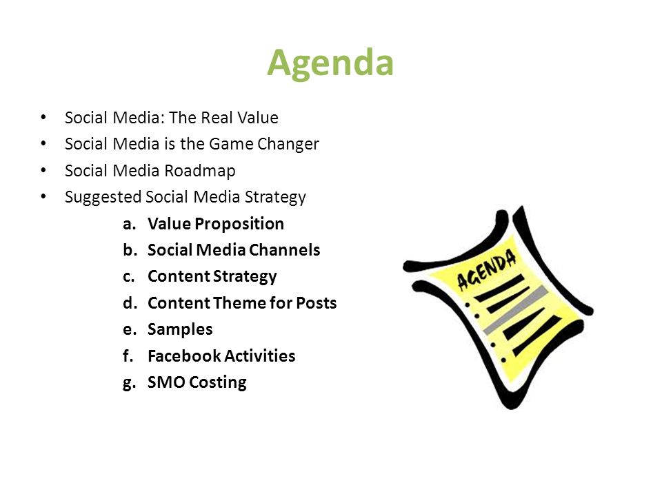 Agenda Social Media: The Real Value Social Media is the Game Changer Social Media Roadmap Suggested Social Media Strategy a.Value Proposition b.Social Media Channels c.Content Strategy d.Content Theme for Posts e.Samples f.Facebook Activities g.SMO Costing