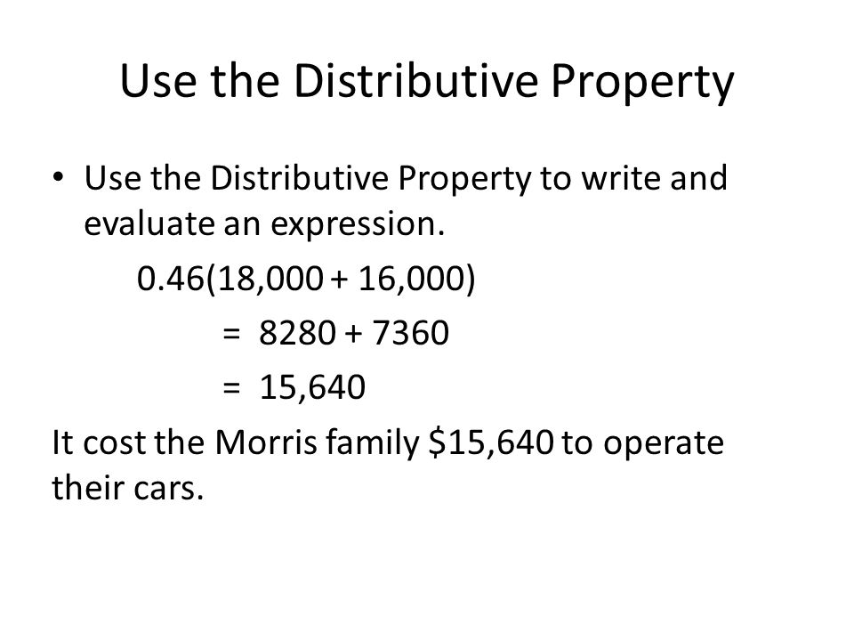 Use the Distributive Property Use the Distributive Property to write and evaluate an expression.