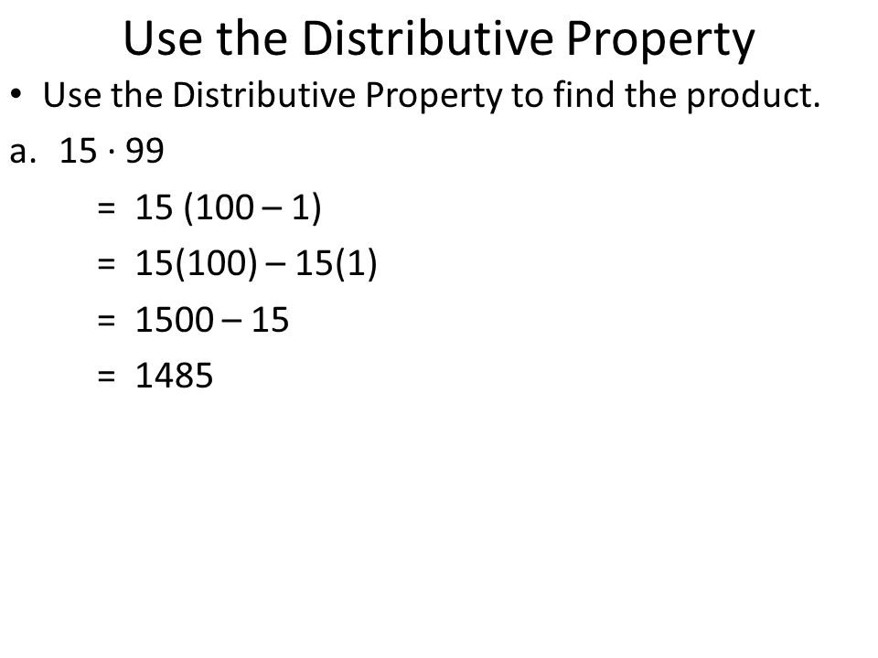 Use the Distributive Property Use the Distributive Property to find the product.