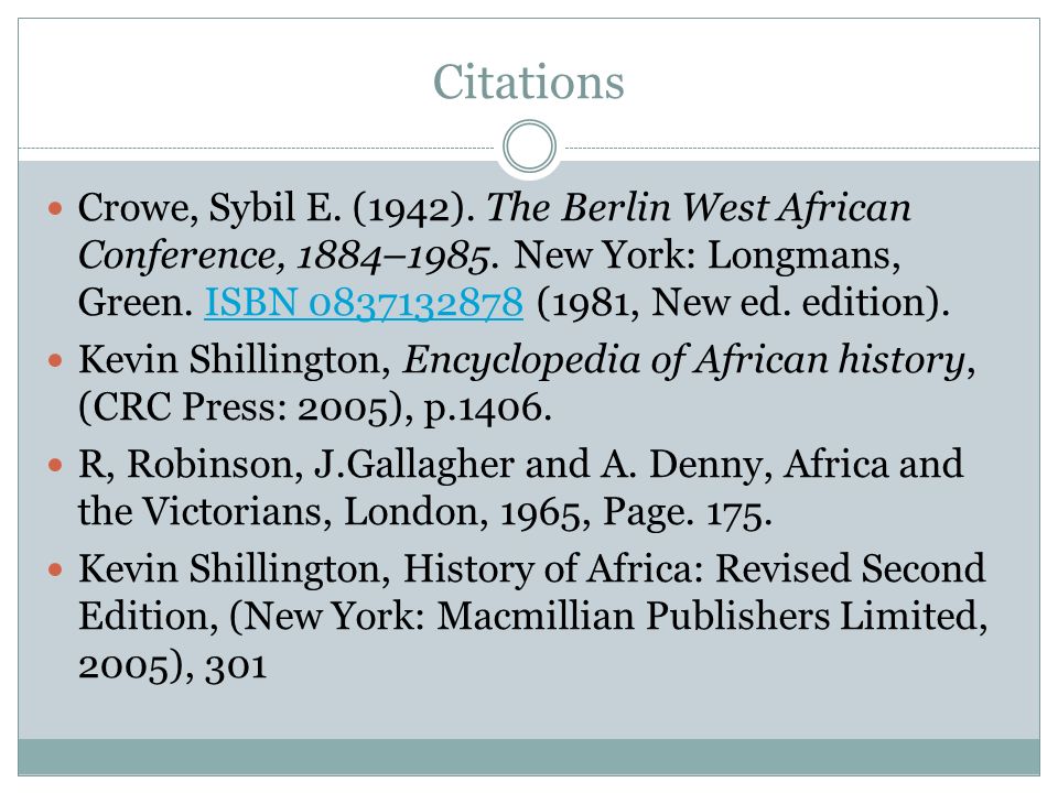 Citations Crowe, Sybil E. (1942). The Berlin West African Conference, 1884–1985.