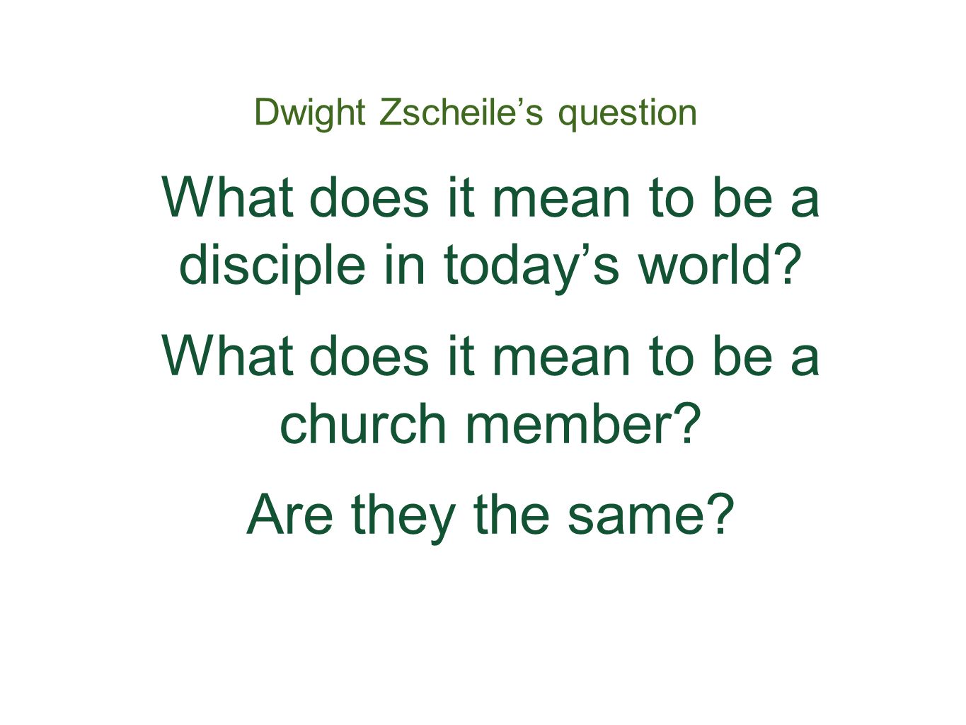 Dwight Zscheile’s question What does it mean to be a disciple in today’s world.