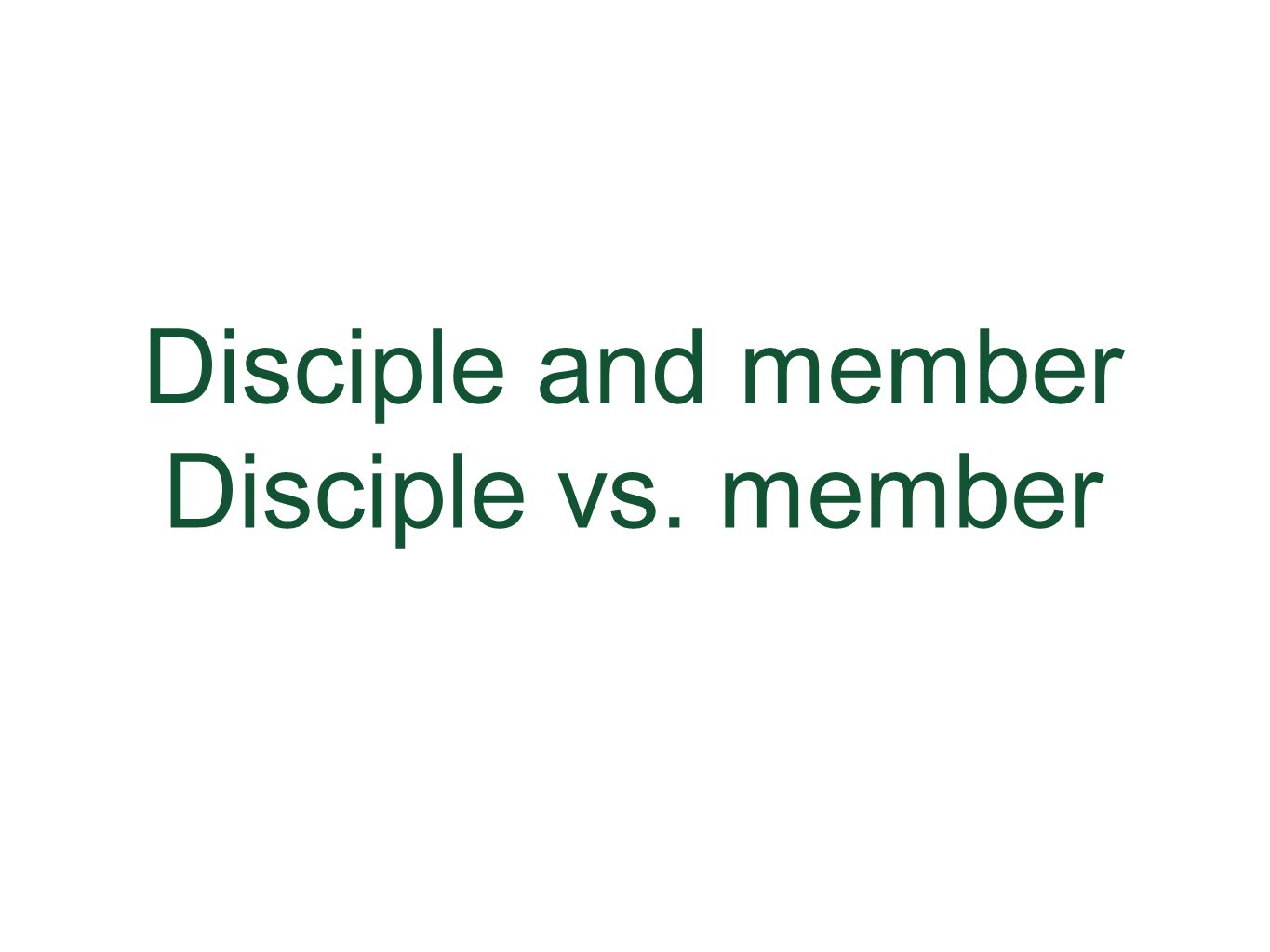 Disciple and member Disciple vs. member