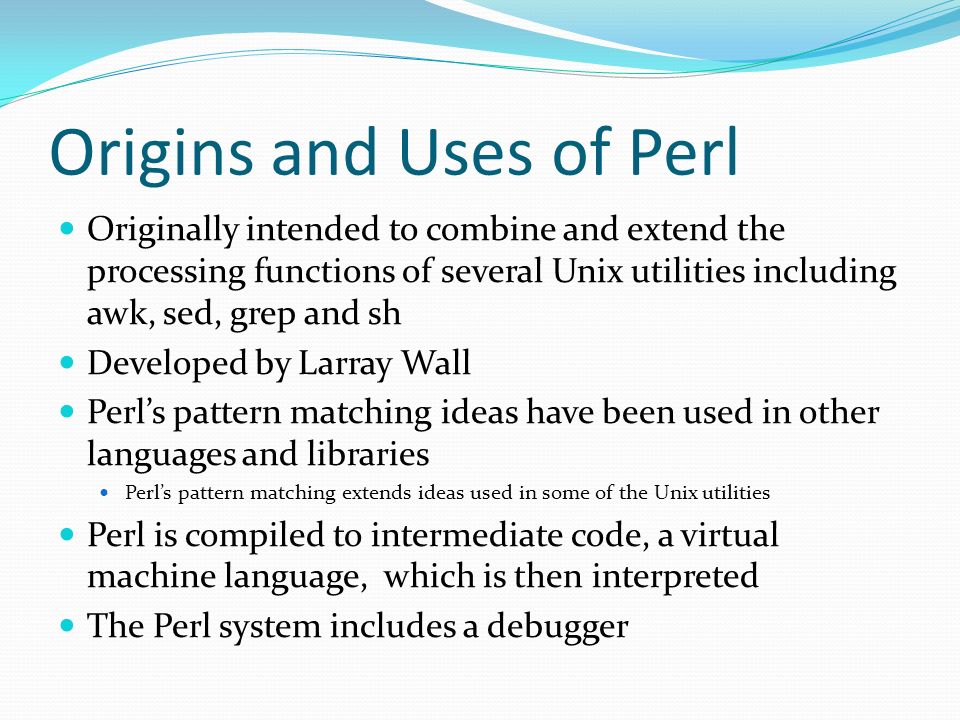 PERL. Introduction Perl is a flexible, powerful, widely used programming  language. Perl is widely used for Common Gateway Interface (CGI) programming.  - ppt download