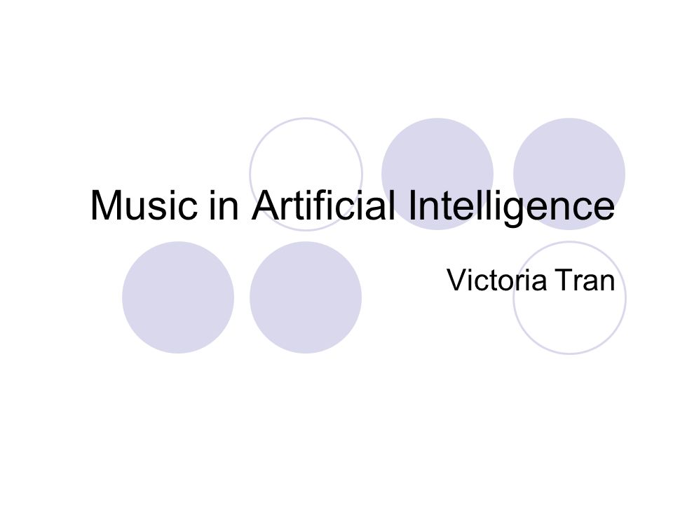 Music in Artificial Intelligence Victoria Tran