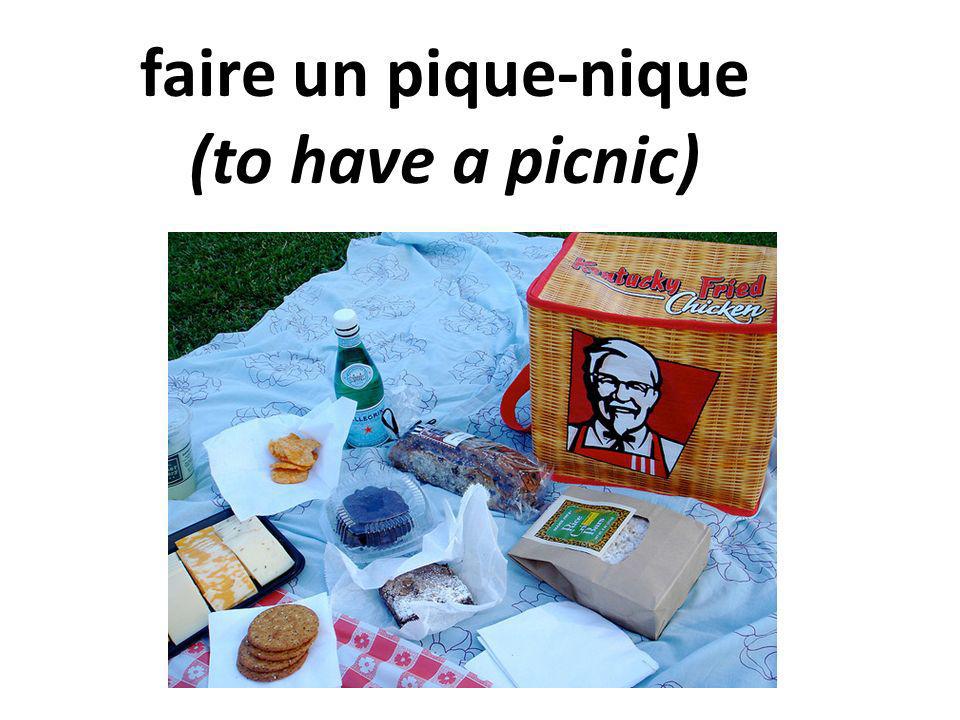 faire un pique-nique (to have a picnic)