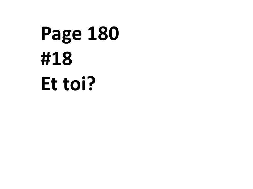 Page 180 #18 Et toi