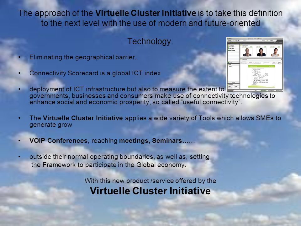 The approach of the Virtuelle Cluster Initiative is to take this definition to the next level with the use of modern and future-oriented Technology.