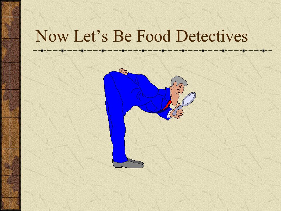 Now Lets Be Food Detectives