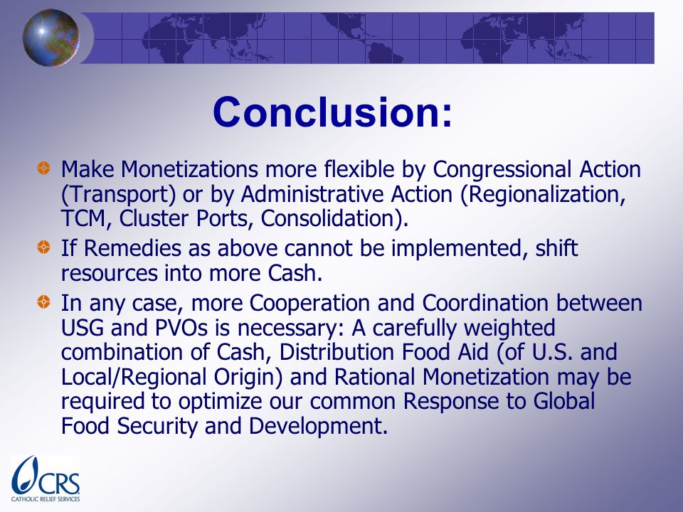 Conclusion: Make Monetizations more flexible by Congressional Action (Transport) or by Administrative Action (Regionalization, TCM, Cluster Ports, Consolidation).