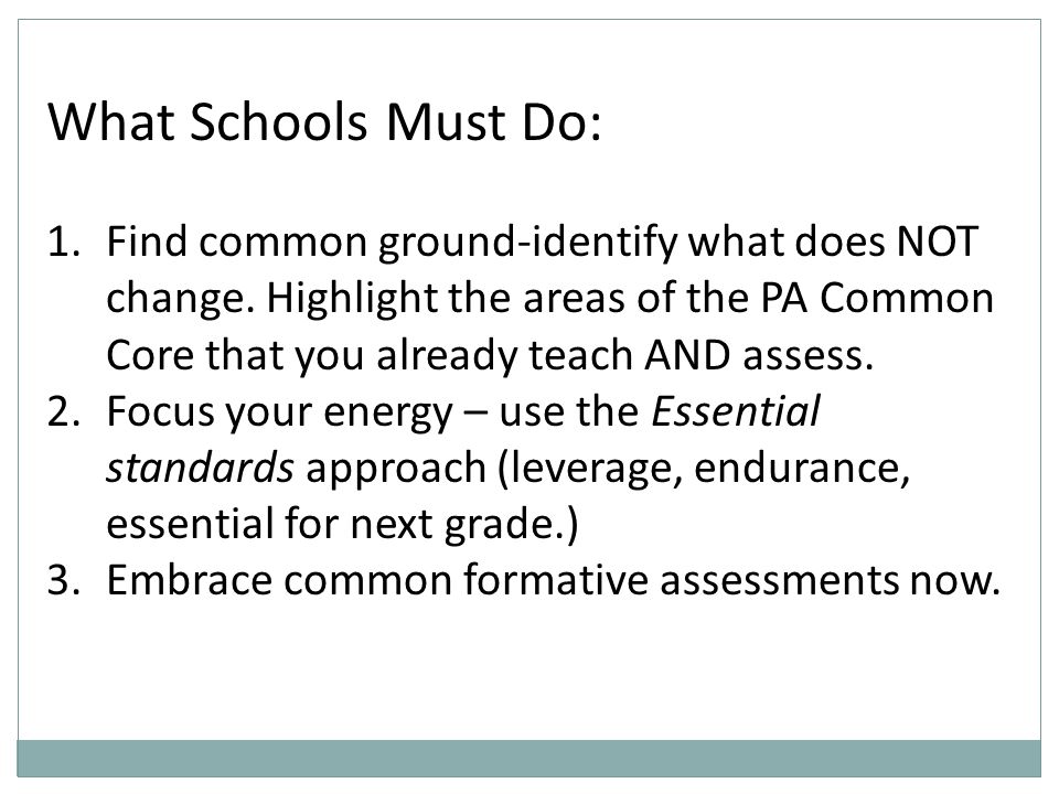 What Schools Must Do: 1.Find common ground-identify what does NOT change.