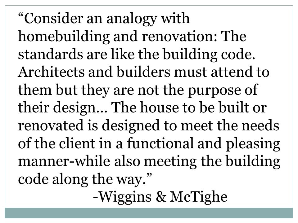 Consider an analogy with homebuilding and renovation: The standards are like the building code.