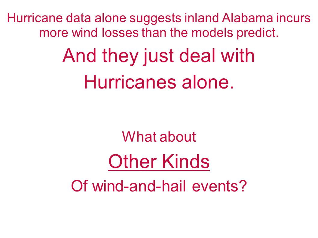 Hurricane data alone suggests inland Alabama incurs more wind losses than the models predict.