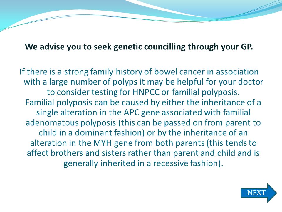 We advise you to seek genetic councilling through your GP.