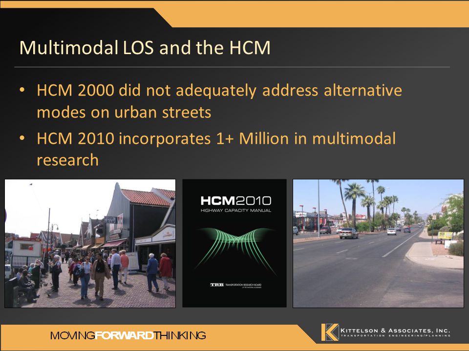 Multimodal LOS and the HCM HCM 2000 did not adequately address alternative modes on urban streets HCM 2010 incorporates 1+ Million in multimodal research