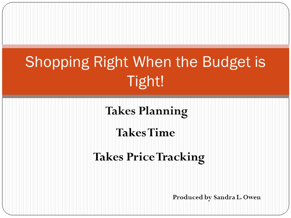 Takes Planning Shopping Right When the Budget is Tight.