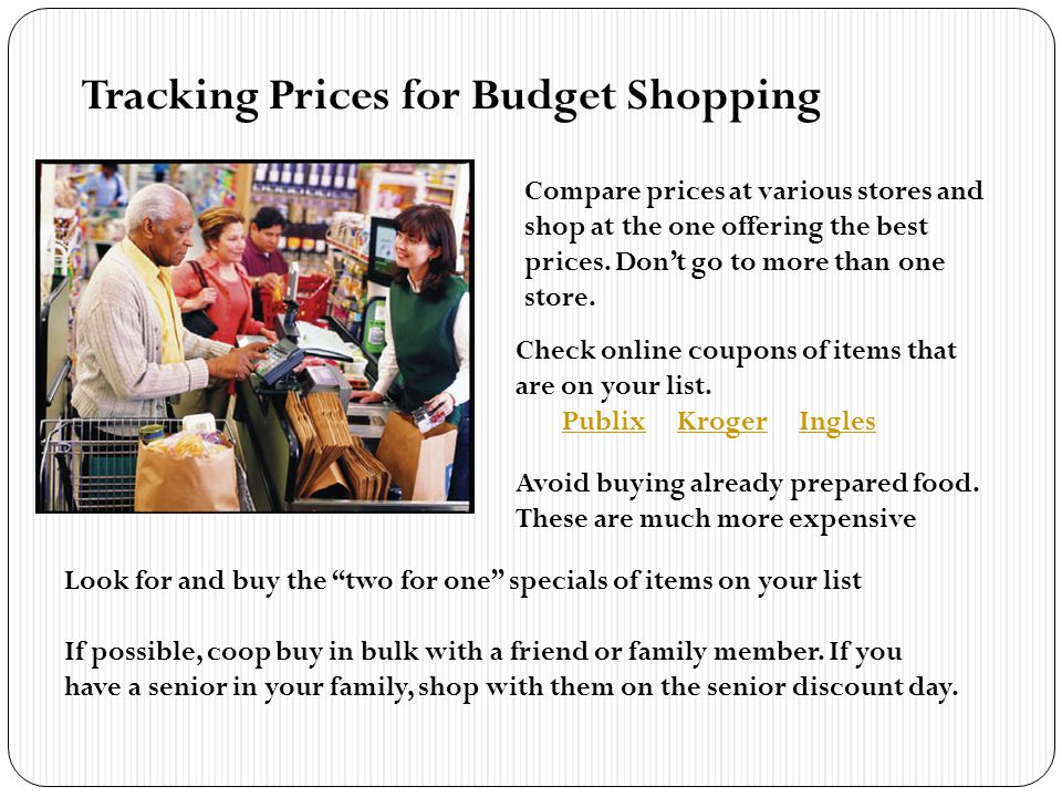 Tracking Prices for Budget Shopping Compare prices at various stores and shop at the one offering the best prices.