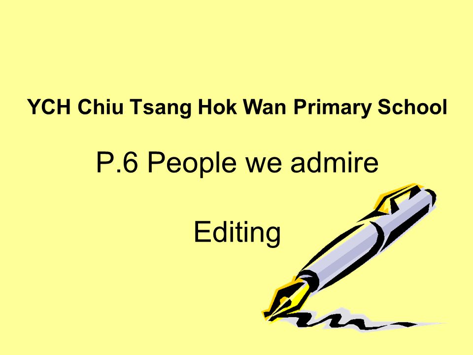 YCH Chiu Tsang Hok Wan Primary School P.6 People we admire Editing