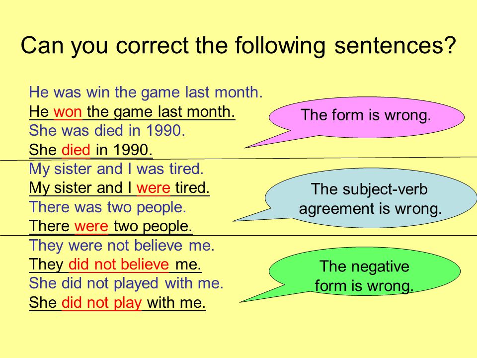 Can you correct the following sentences. He was win the game last month.