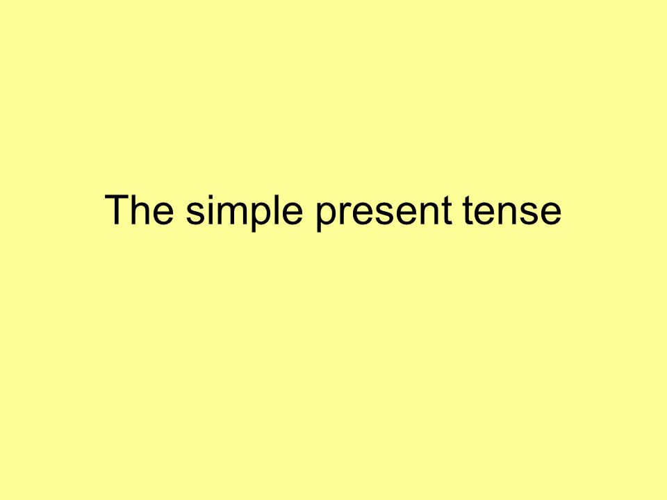 The simple present tense