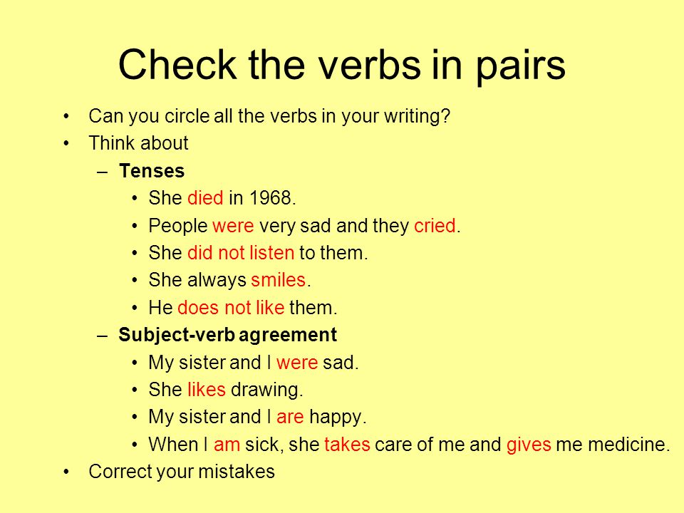 Check the verbs in pairs Can you circle all the verbs in your writing.