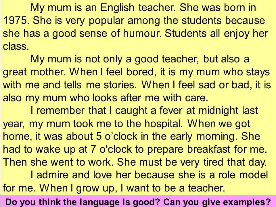 My mum is an English teacher. She was born in