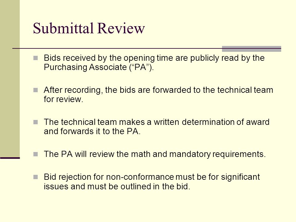 Submittal Review Bids received by the opening time are publicly read by the Purchasing Associate (PA).