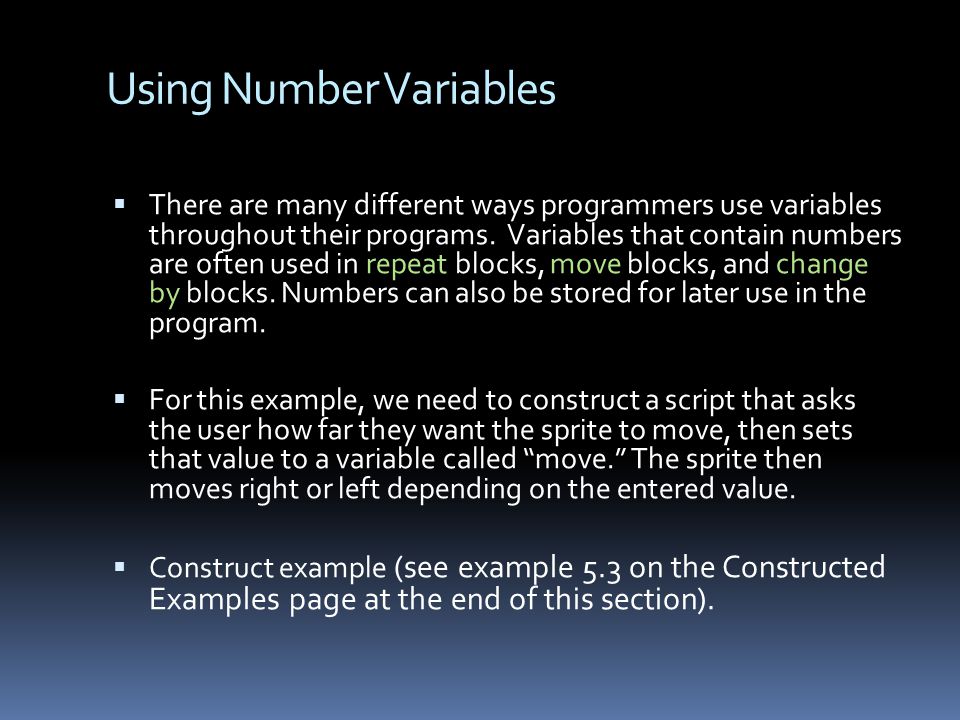 Using Number Variables There are many different ways programmers use variables throughout their programs.