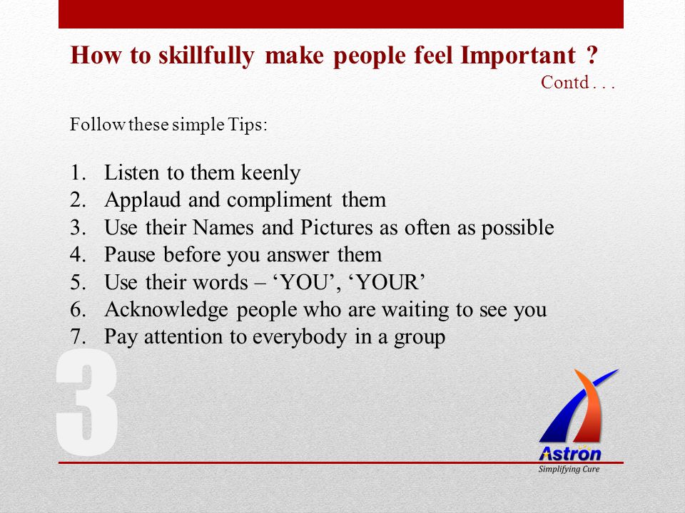 How to skillfully make people feel Important . Contd...