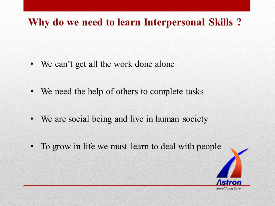 Why do we need to learn Interpersonal Skills .
