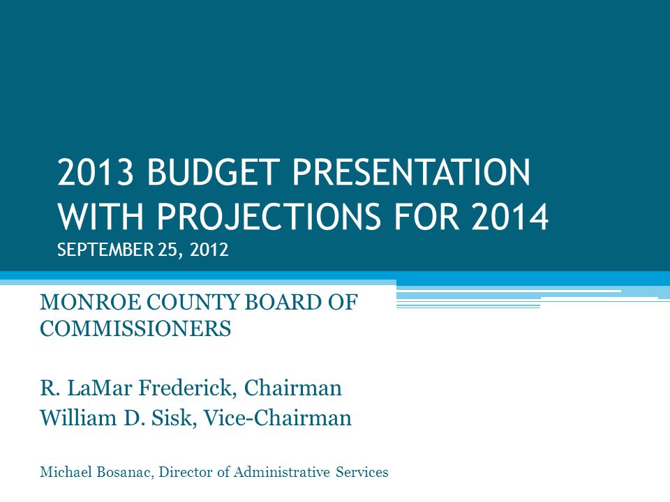 2013 BUDGET PRESENTATION WITH PROJECTIONS FOR 2014 SEPTEMBER 25, 2012